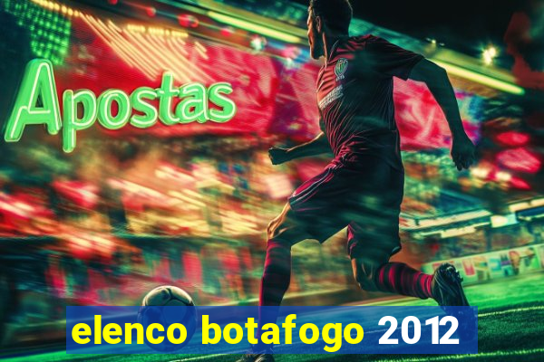 elenco botafogo 2012